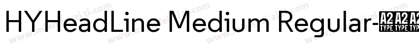 HYHeadLine Medium Regular字体转换